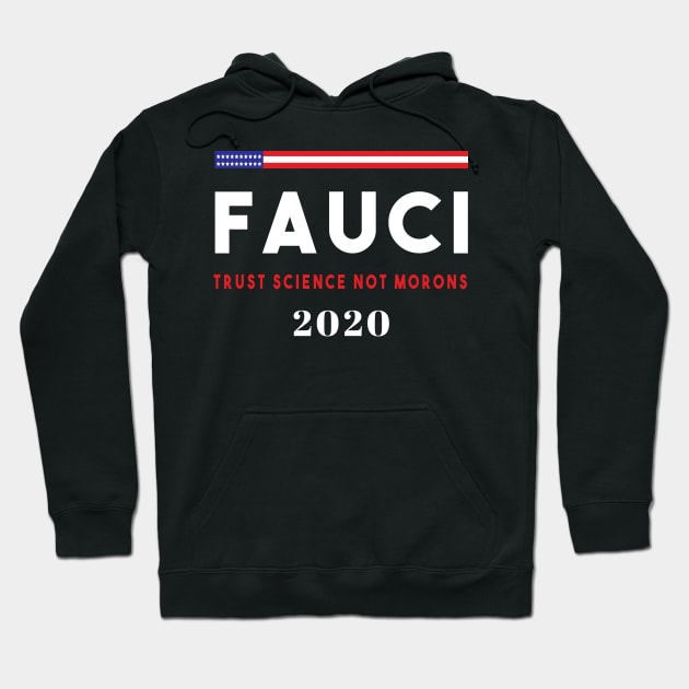 Fauci Trust Science Not Morons Anti Trump print Hoodie by BUBLTEES